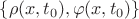 $\left\lbrace \rho(x,t_0), \varphi(x,t_0) \right\rbrace$