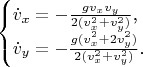 $$\begin{cases}\dot v_x=-\frac{gv_xv_y}{2(v_x^2+v_y^2)}\text{,}\\ \dot v_y=-\frac{g(v_x^2+2v_y^2)}{2(v_x^2+v_y^2)}\text{.}\end{cases}$$