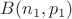 $B(n_1, p_1)$