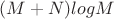 $(M+N)logM$