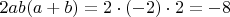 $2ab(a + b) = 2 \cdot (-2) \cdot 2 = -8$