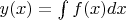 $y(x)=\int f(x)dx$