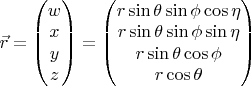 $\vec{r} = \begin{pmatrix} w \\ x \\ y \\ z \\  \end{pmatrix} =
\begin{pmatrix}
r\sin\theta\sin\phi\cos\eta \\
r\sin\theta\sin\phi\sin\eta \\
r\sin\theta\cos\phi \\
r\cos\theta
\end{pmatrix} $