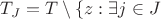 $ T_J = T \setminus \{z: \exists j \in J$