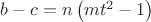 $ b - c = n\left( {mt^2  - 1} \right) $