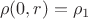 $$\rho(0,r)=\rho_1$$