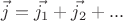 $\vec{j} = \vec{j_1}+\vec{j_2}+...$ $\vec{j} = \vec{j_1}+\vec{j_2}+...$