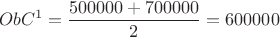 $$ ObC^1 = \frac{500000+700000}{2} = 600000 $$