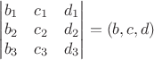 $\begin{vmatrix}b_1&c_1&d_1\\b_2&c_2&d_2\\b_3&c_3&d_3\end{vmatrix}=(b, c, d)$