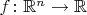 $f\colon\mathbb R^n\to \mathbb R$