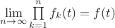 $\lim\limits_{n\to\infty}\prod\limits_{k=1}^{n}f_k(t)=f(t)$