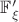 $\mathbb{F}_\xi '$