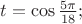 $t = \cos \frac {5\pi}{18} ;$