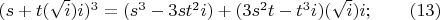 $(s+t (\sqrt i)i)^3 =(s^3- 3st^2i)+(3s^2t - t^3i) (\sqrt i)i ;\qquad (13)$