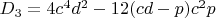 $D_3=4c^4d^2-12(cd-p)c^2p$