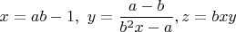 $x=ab-1,\ y=\dfrac{a-b}{b^2x-a}, z=bxy$