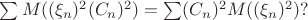 $\sum M((\xi_n)^2(C_n)^2)=\sum (C_n)^2M((\xi_n)^2)?$