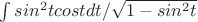 \int{sin^{2}tcostdt}/\sqrt{1-sin^{2}t}