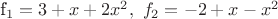 f_1=3+x+2x^2, \ f_2=-2+x-x^2