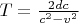 $T = \frac{{2dc }} {{c^2  - v^2 }} \hfill \\ $