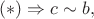 $(*) \Rightarrow c \sim b,$