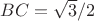 $BC = \sqrt{3}/2$