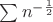 $\sum n^{-\frac12}$