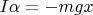 $I\alpha=-mgx$