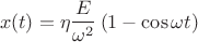 $$x(t)=\eta\frac{E}{\omega^2}\left(1-\cos{\omega{}t}\right)$$