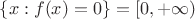 $\{x:f(x)=0\}=[0,+\infty)$