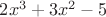 $2x^3 + 3x^2 - 5$