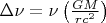 $\Delta \nu = \nu \left (  \frac{GM}{r c^2}\right ) $