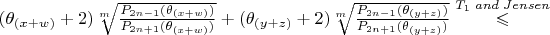 $(\theta_{(x+w)}+2)\sqrt[m]{\frac{P_{2n-1}(\theta_{(x+w)})}{P_{2n+1}(\theta_{(x+w)})}}+(\theta_{(y+z)}+2)\sqrt[m]{\frac{P_{2n-1}(\theta_{(y+z)})}{P_{2n+1}(\theta_{(y+z)})}}\stackrel{T_1\; and\; Jensen}\leqslant $