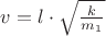 $v=l \cdot\sqrt{\frac{k}{m_1}}$