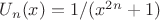 $U_n(x) = 1/( x^2^n +1) $