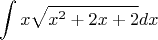$$\int {x\sqrt{x^2+2x+2}}dx$$
