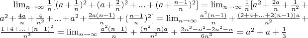 $\lim_{n\to\infty} \frac{1}{n}[(a+\frac{1}{n})^2 + (a+\frac{2}{n})^2+ ... + (a+\frac{n-1}{n})^2] =\lim_{n\to\infty} \frac{1}{n}[a^2 + \frac{2a}{n}+\frac{1}{n^2}+a^2+\frac{4a}{n}+\frac{4}{n^2}+ ... + a^2+\frac{2a(n-1)}{n}+(\frac{n-1}{n})^2] = \lim_{n\to\infty} \frac{a^2 (n-1)}{n} + \frac{(2+4+ ... + 2(n-1))a}{n^2} + \frac{1+4+...+(n-1)^2}{n^3} =  \lim_{n\to\infty} \frac{a^2 (n-1)}{n} + \frac{(n^2-n)a}{n^2} + \frac{2n^3-n^2-2n^2-n}{6n^3} = a^2+a+\frac{1}{3}$