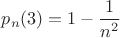 $p_n(3)=1-\dfrac 1{n^2}$