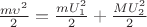 $\frac {m\upsilon^2} 2= \frac {mU_1^2}2 + \frac {MU_2^2}2$