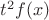 $t^2f(x)$
