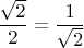 $\dfrac{\sqrt{2}}{2}=\dfrac{1}{\sqrt{2}}$
