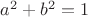 $a^2 + b^2 = 1$
