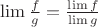 $\lim \frac{f}{g} = \frac{\lim f}{\lim g}$
