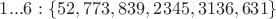 $1...6:\{52,773,839,2345,3136,631\}$