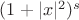$ (1+|x|^2)^s$