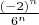 $\[{\frac{{{{\left( { - 2} \right)}^n}}}
{{{6^n}}}}\]$