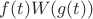 $f(t)W(g(t))$