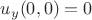 $u_y(0, 0) = 0$