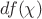 $df(\chi)$