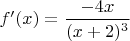 $f'(x)=\dfrac{-4x}{(x+2)^3}$